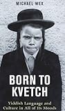 Born to Kvetch: Y...