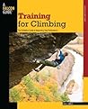 Training for Climbing, 2nd: The Definitive Guide to Improving Your Performance (How To Climb Series) Book cover for Training for Climbing, 2nd: The Definitive Guide to Improving Your Performance (How To Climb Series)