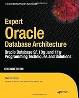 Expert Oracle Database Architecture: Oracle Database 9i, 10g, and 11g Programming Techniques and Solutions