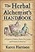 The Herbal Alchemist's Handbook: A Grimoire of Philtres. Elixirs, Oils, Incense, and Formulas for Ritual Use