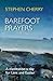 Barefoot Prayers: A meditation a day for Lent and Easter