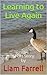 Learning to Live Again by Liam Farrell