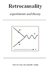 Retrocausality: Experiments and Theory Retrocausality: Experiments and Theory