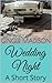 Wedding Night: A Short Story