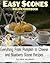 Easy Scones Recipe Cookbook. Everything From Pumpkin to Cheese and Blueberry Scone Recipes