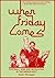 When Friday Comes by James Montague