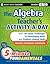 The Algebra Teacher's Activity-a-Day, Grades 6-12: Over 180 Quick Challenges for Developing Math and Problem-Solving Skills (JB-Ed: 5 Minute FUNdamentals Book 16)