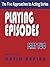 Playing Episodes (Five Appr...