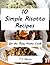 Simple Risotto Recipes For The Busy Home Cook