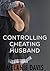 Controlling Cheating Husband