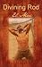 Divining Rod: Loving the Wa...