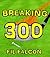 Breaking 300: The Secrets t...