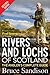 Rivers and Lochs of Scotland 2013/2014 Edition: The Angler's Complete Guide