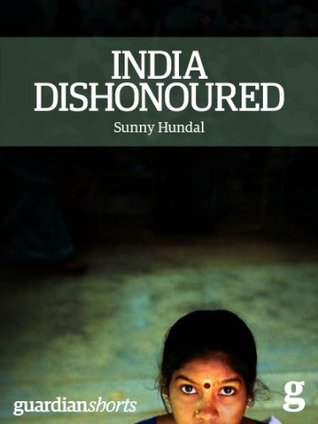 India Dishonoured: Behind a Nation's War on Women (Kindle Edition)