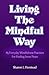 Living The Mindful Way: 85 Everyday Mindfulness Practices For Finding Inner Peace