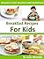 Healthy Breakfast Recipes for Kids Easy & Quick Meals Cookbook by Julie Michelle