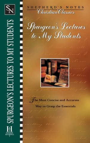 Spurgeon's Lectures to My Students (Shepherd's Notes)
