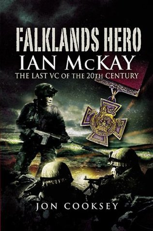 Falklands Hero: Ian McKay  - The last VC of the 20th Century (Kindle Edition)