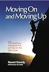 Moving On and Moving Up: 10 Practical Principles for Getting to the Next Level