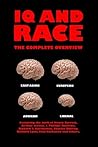 IQ and Race: The Complete Overview
