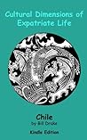 Cultural Dimensions of Expatriate Life In Chile Cultural Dimensions of Expatriate Life In Chile
