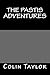 The Pastis Adventures by Colin Taylor The Pastis Adventures by Colin Taylor