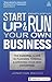 Start Up and Run Your Own Business: The Essential Guide to Planning Funding and Growing Your New Enterprise