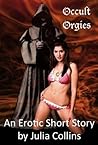 Occult Orgies (For Fans of Paranormal Erotica)
