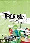 Book cover for The Trouble with Paris: Following Jesus in a World of Plastic Promises