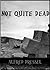 Not Quite Dead
