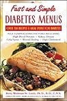 Fast and Simple Diabetes Menus: Over 125 Recipes and Meal Plans for Diabetes Plus Complicating Factors Fast and Simple Diabetes Menus: Over 125 Recipes and Meal Plans for Diabetes Plus Complicating Factors