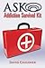 ASK Addiction Survival Kit - Your First Steps to Recovery by David Chaloner