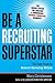 Be a Recruiting Superstar: The Fast Track to Network Marketing Millions