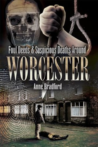 Foul Deeds & Suspicious Deaths Around Worcester (Foul Deeds & Suspicious Deaths Series)