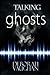 Talking to Ghosts