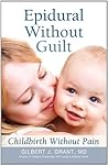 Epidural Without Guilt: Childbirth Without Pain Epidural Without Guilt: Childbirth Without Pain