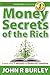 Money Secrets of the Rich by John R. Burley