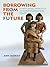 Borrowing from the Future by Ann Morisy