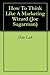 How To Think Like A Marketing Wizard by Dan Lok