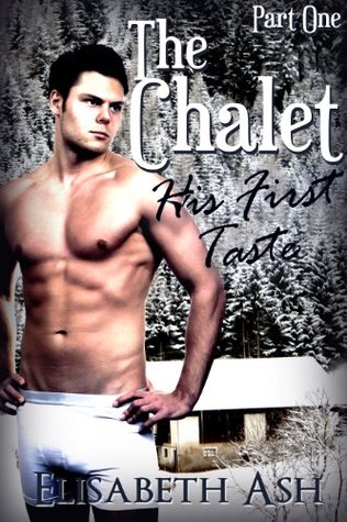 The Chalet: His First Taste (Gay Erotica)
