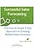 Successful Sales Forecasting: Discover a Simple 3 Step Approach to Creating Reliable Sales Forecasts