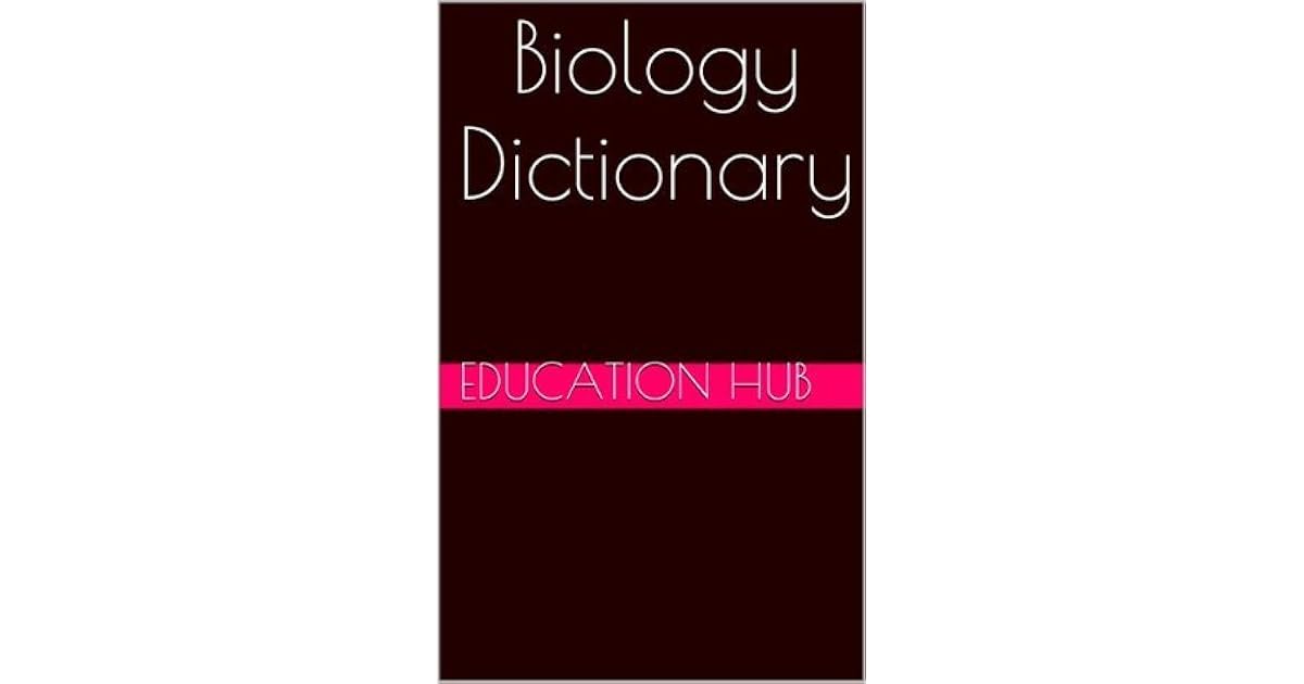 Biology Dictionary by Education Hub