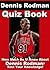 Dennis Rodman Quiz Book - 100 Fun & Fact Filled Questions About One Of The Best Rebounders To Ever Play Basketball In The NBA!