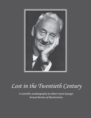 Lost in the Twentieth Century (Annual Review of Biochemistry Book 32)