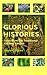GLORIOUS HISTORIES: Tales f...