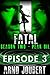 Fatal: Episode 3: Season 2 (Mystery, Thriller, Suspense starring Alexa Guerra, The Female Jack Reacher) (Fatal - The Series Book 12)