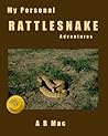 My Personal Rattlesnake Adventures