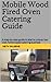 Make $500/day with a Mobile Wood Fired Pizza Oven: A step-by-step guide to start a unique low cost, home-based catering business