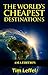 The World's Cheapest Destinations - Asia Edition by Tim Leffel