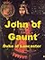 John of Gaunt - A Short Biography